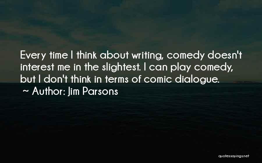 Writing Dialogue Quotes By Jim Parsons