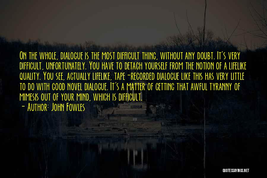 Writing Dialogue Quotes By John Fowles