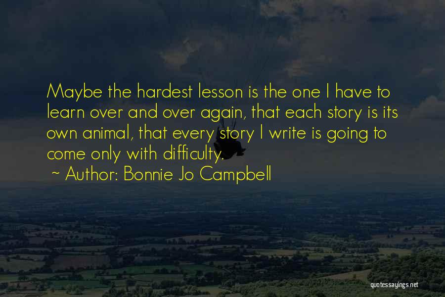 Writing Difficulty Quotes By Bonnie Jo Campbell