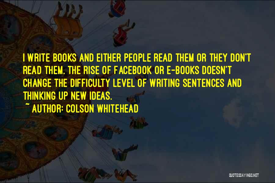 Writing Difficulty Quotes By Colson Whitehead