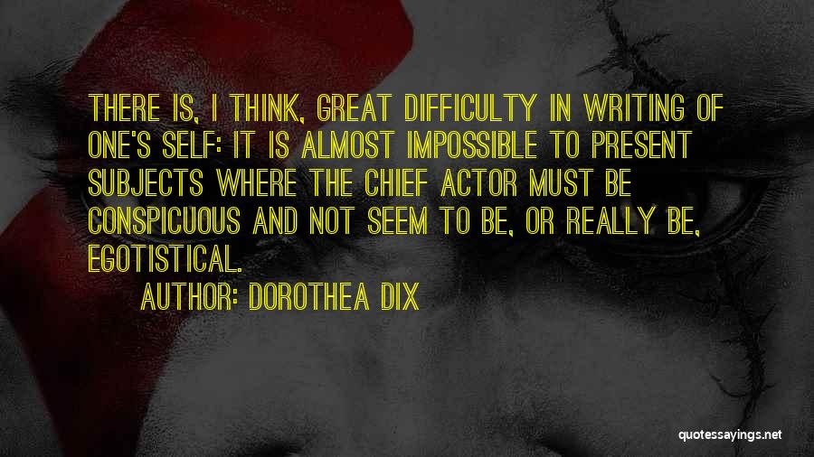 Writing Difficulty Quotes By Dorothea Dix