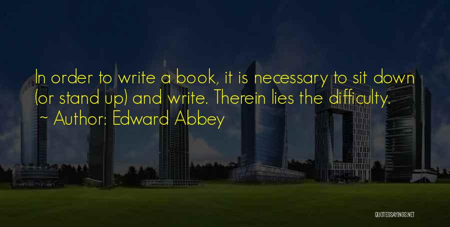 Writing Difficulty Quotes By Edward Abbey