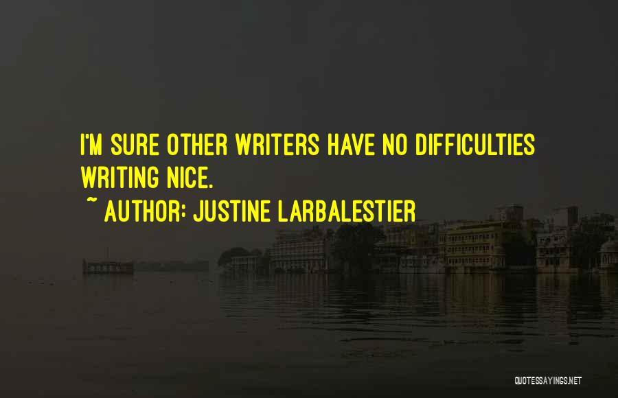 Writing Difficulty Quotes By Justine Larbalestier