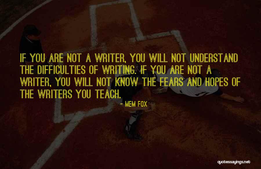 Writing Difficulty Quotes By Mem Fox Writing Difficulty Quotes By Mem Fox