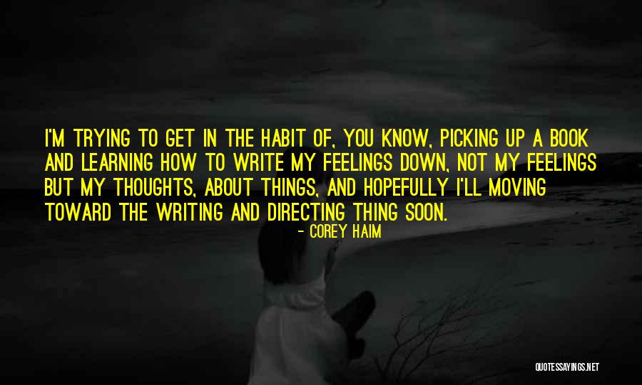 Writing Down Thoughts Quotes By Corey Haim Writing Down Thoughts Quotes By Corey Haim