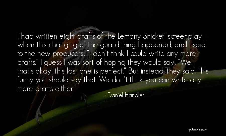 Writing Drafts Quotes By Daniel Handler Writing Drafts Quotes By Daniel Handler