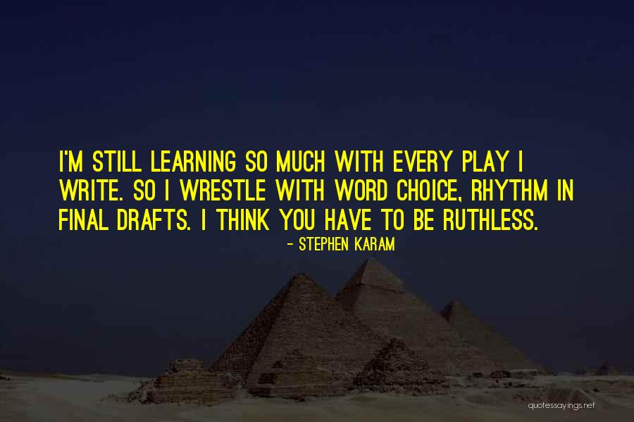 Writing Drafts Quotes By Stephen Karam Writing Drafts Quotes By Stephen Karam