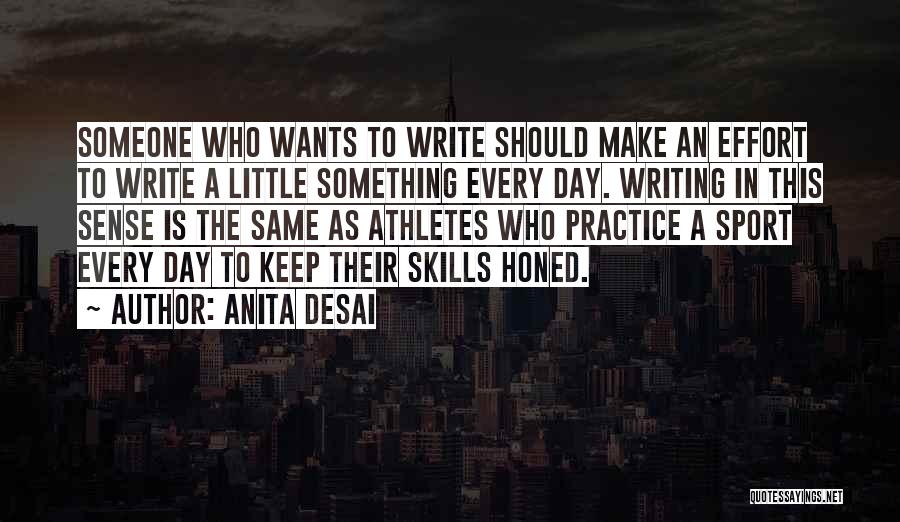 Writing Effort Quotes By Anita Desai