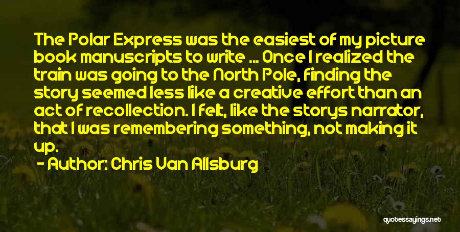 Writing Effort Quotes By Chris Van Allsburg