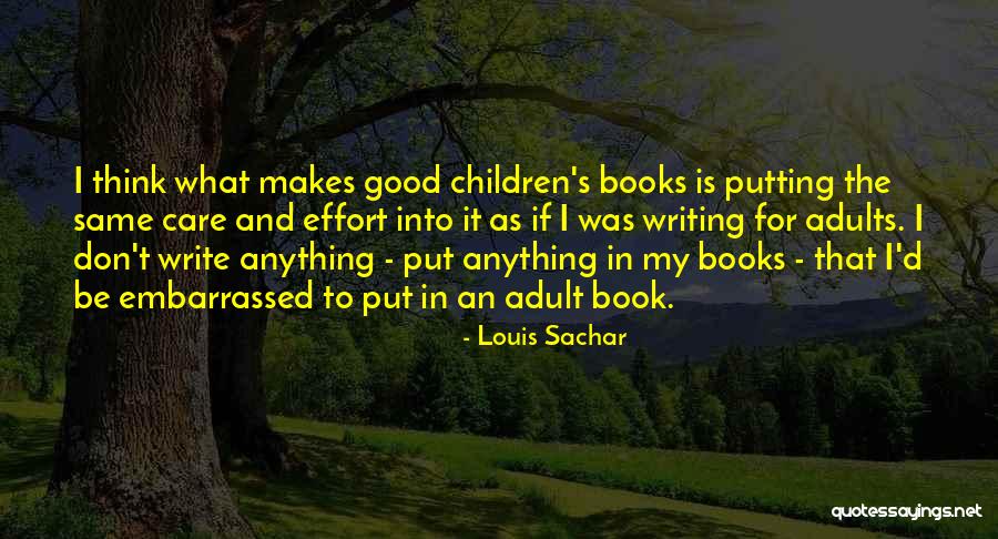 Writing Effort Quotes By Louis Sachar Writing Effort Quotes By Louis Sachar