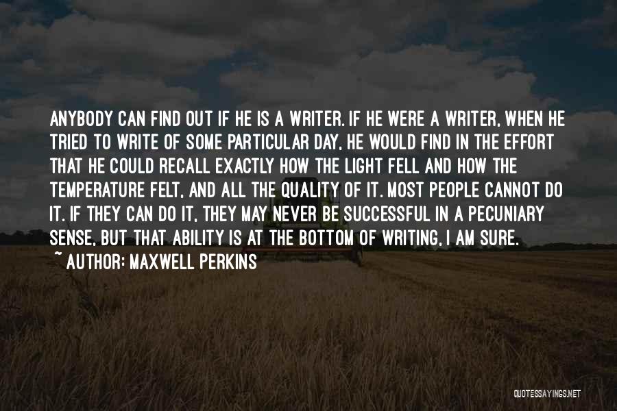 Writing Effort Quotes By Maxwell Perkins