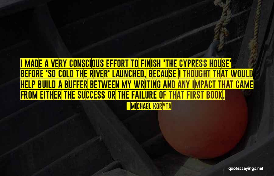 Writing Effort Quotes By Michael Koryta