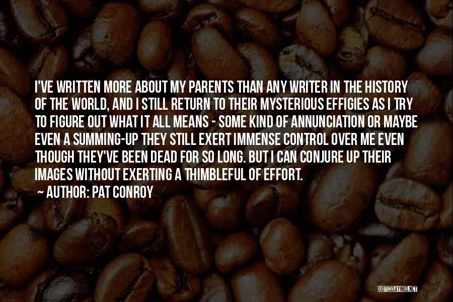 Writing Effort Quotes By Pat Conroy