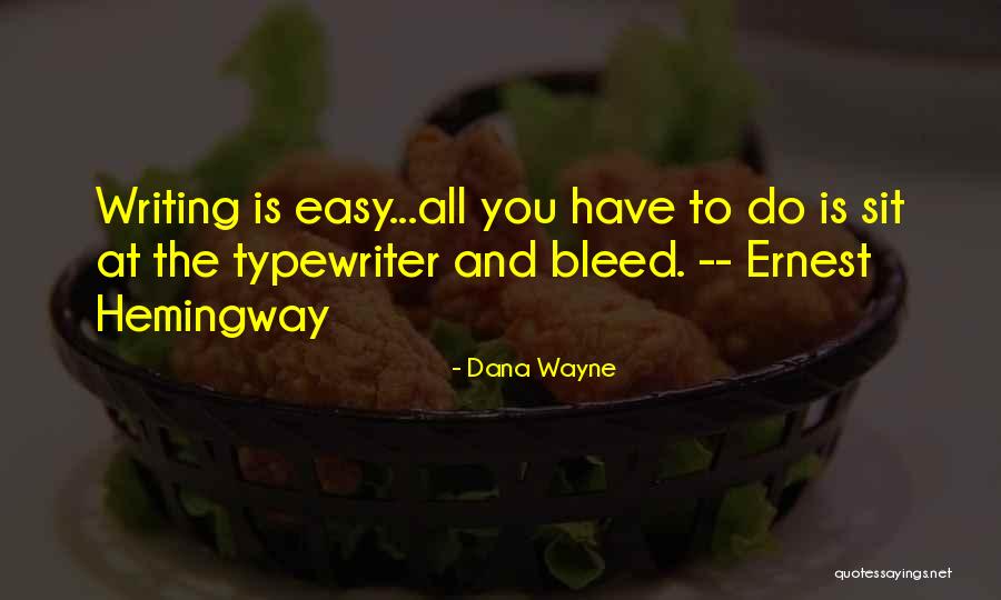 Writing Ernest Hemingway Quotes By Dana Wayne