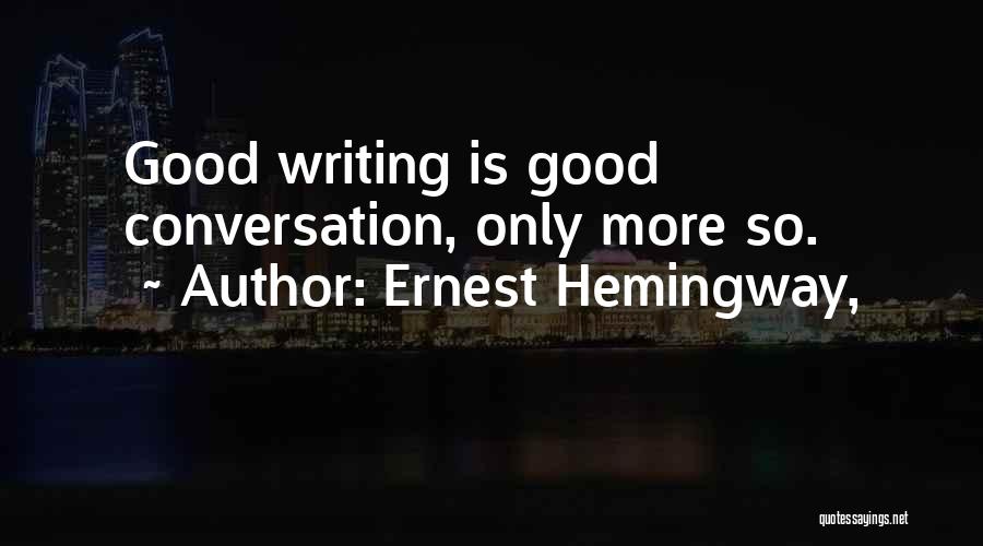 Writing Ernest Hemingway Quotes By Ernest Hemingway,