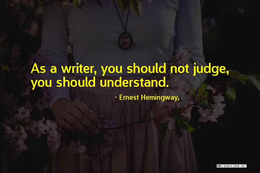 Writing Ernest Hemingway Quotes By Ernest Hemingway,