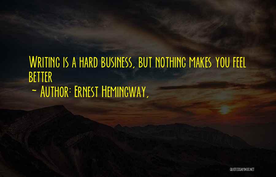 Writing Ernest Hemingway Quotes By Ernest Hemingway,