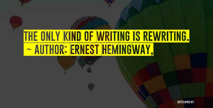 Writing Ernest Hemingway Quotes By Ernest Hemingway,