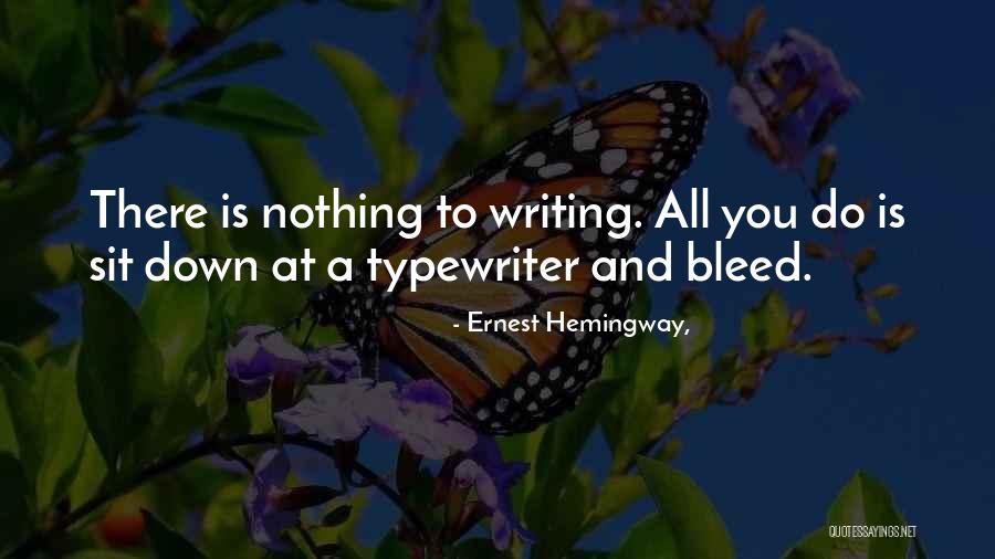 Writing Ernest Hemingway Quotes By Ernest Hemingway,