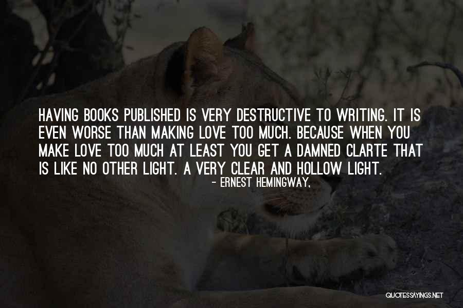 Writing Ernest Hemingway Quotes By Ernest Hemingway,