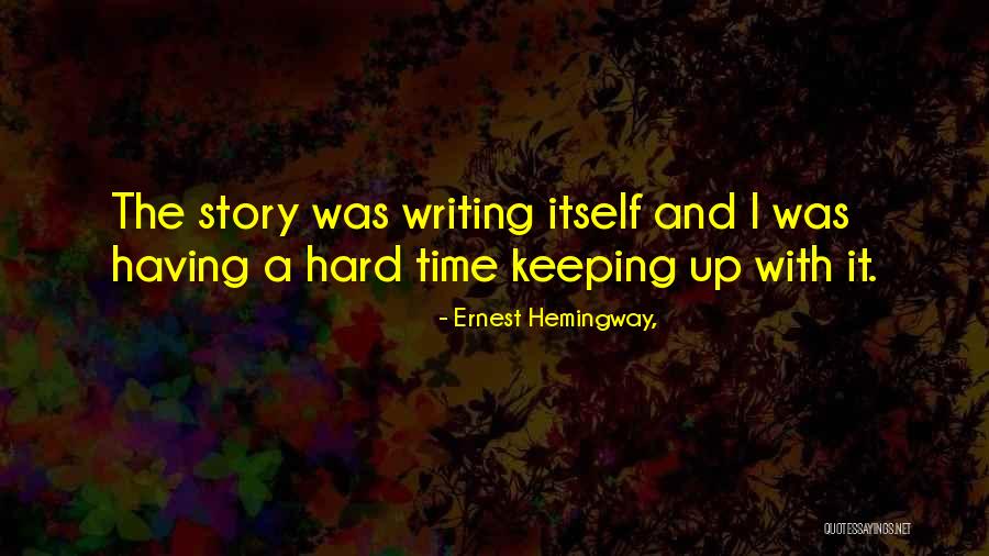 Writing Ernest Hemingway Quotes By Ernest Hemingway,