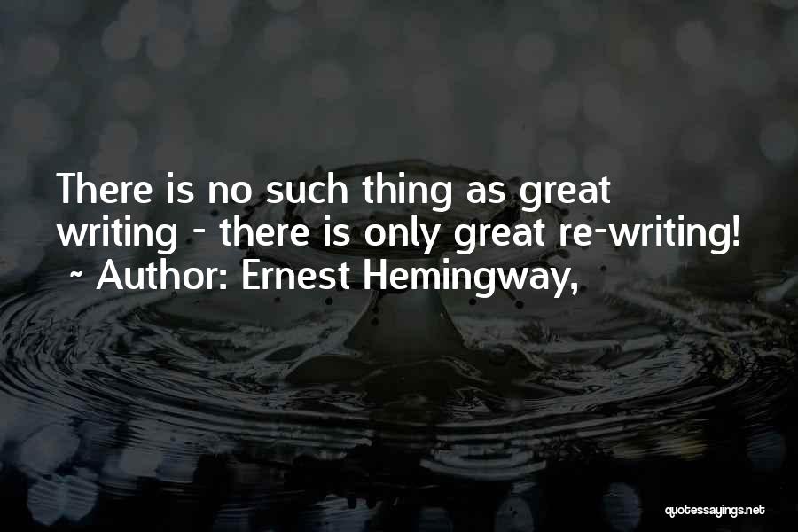 Writing Ernest Hemingway Quotes By Ernest Hemingway,