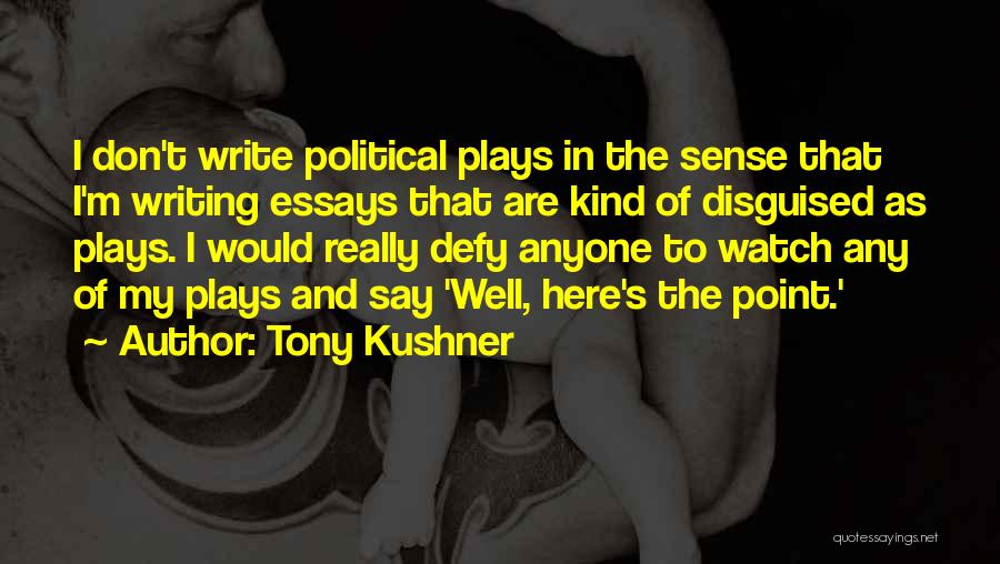 Writing Essays On Quotes By Tony Kushner