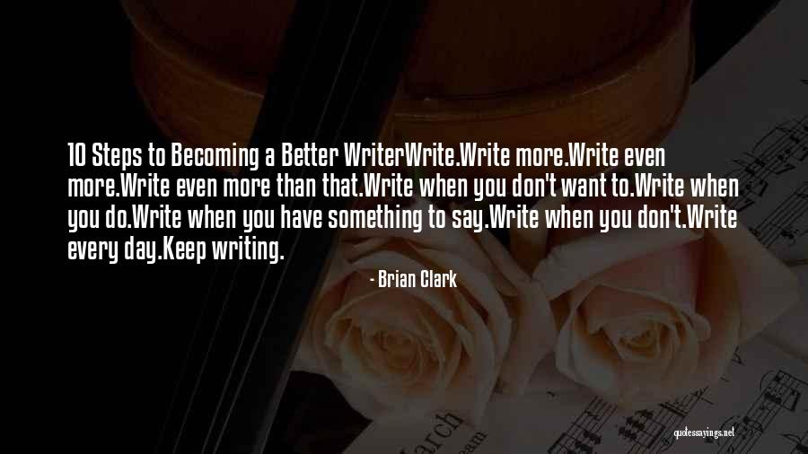 Writing Every Day Quotes By Brian Clark