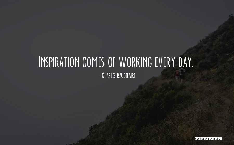 Writing Every Day Quotes By Charles Baudelaire