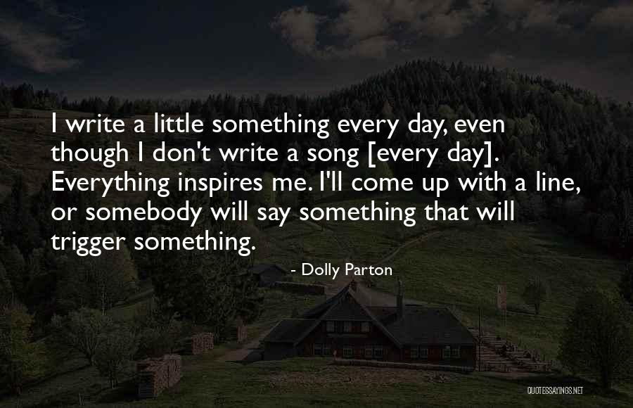 Writing Every Day Quotes By Dolly Parton