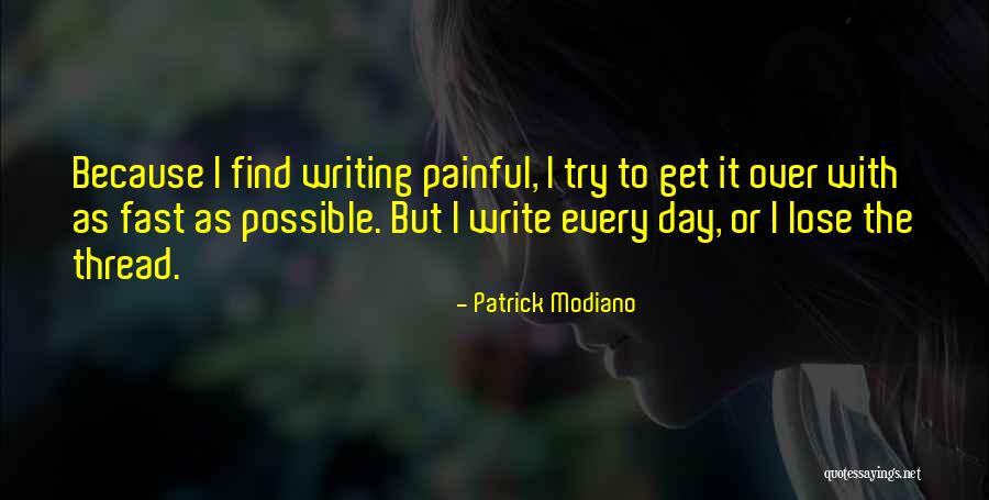 Writing Every Day Quotes By Patrick Modiano