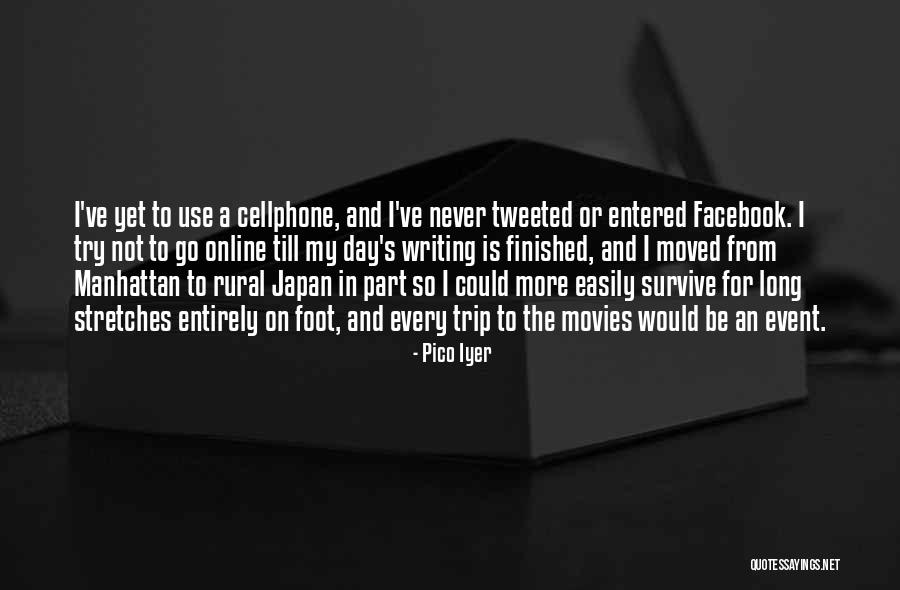 Writing Every Day Quotes By Pico Iyer