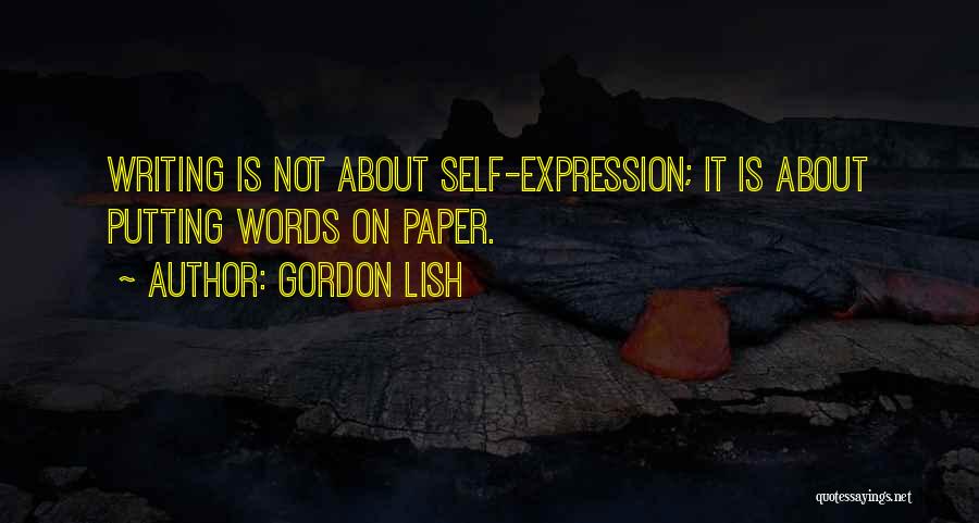 Writing Expression Quotes By Gordon Lish