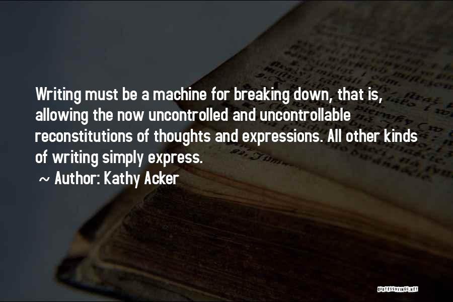 Writing Expression Quotes By Kathy Acker