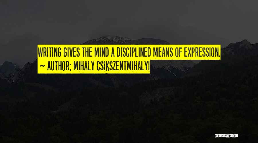 Writing Expression Quotes By Mihaly Csikszentmihalyi