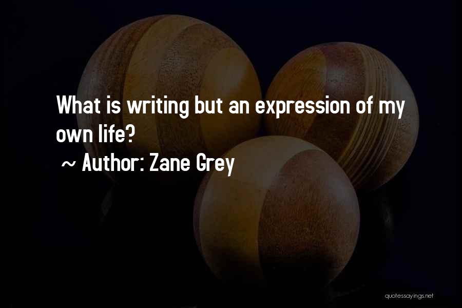 Writing Expression Quotes By Zane Grey