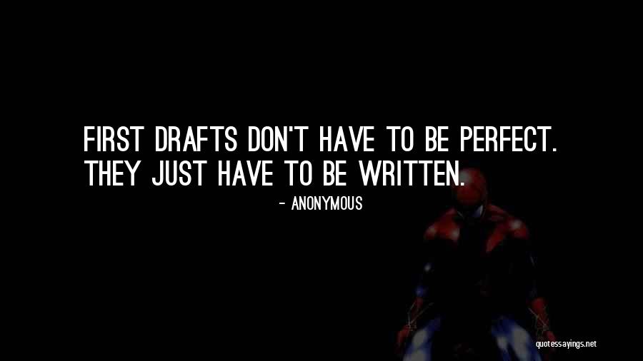Writing First Drafts Quotes By Anonymous