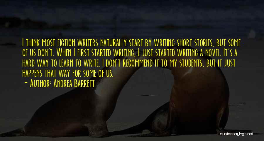 Writing For Students Quotes By Andrea Barrett