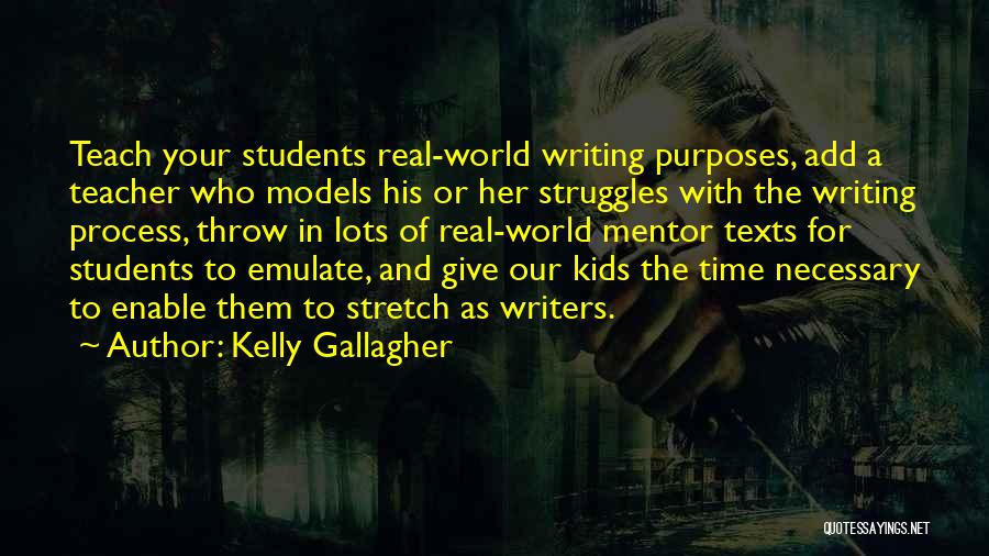 Writing For Students Quotes By Kelly Gallagher