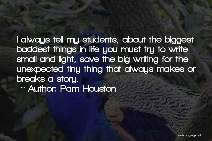 Writing For Students Quotes By Pam Houston