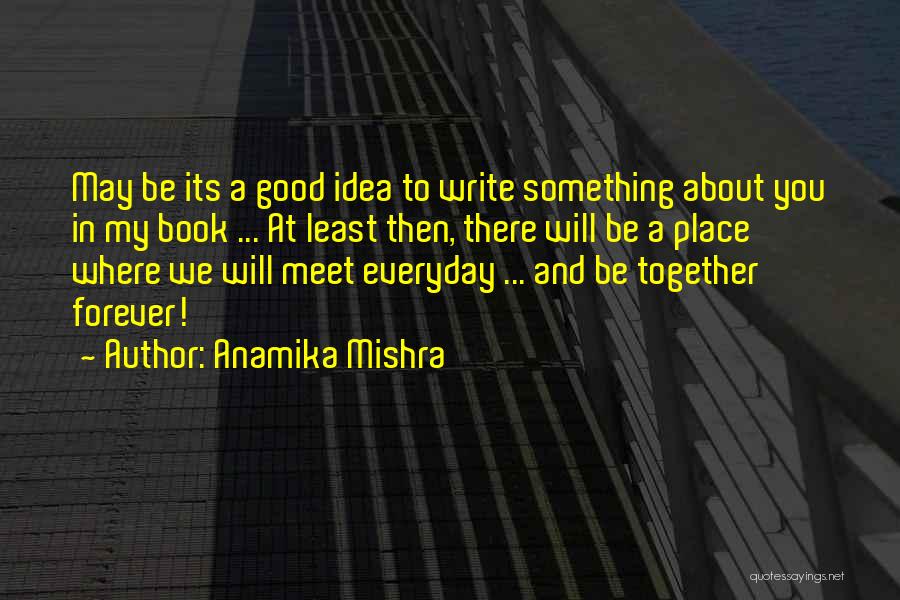 Writing From The Heart Quotes By Anamika Mishra
