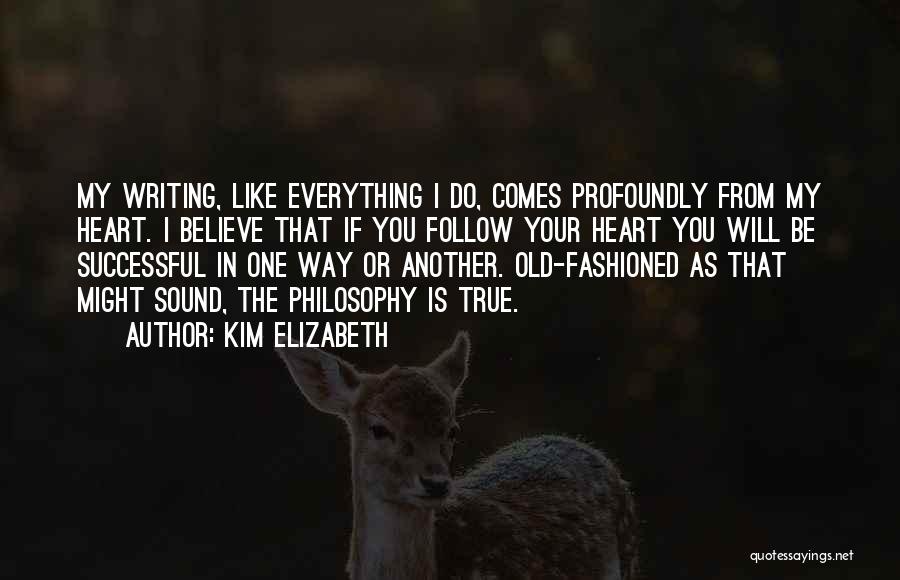 Writing From The Heart Quotes By Kim Elizabeth