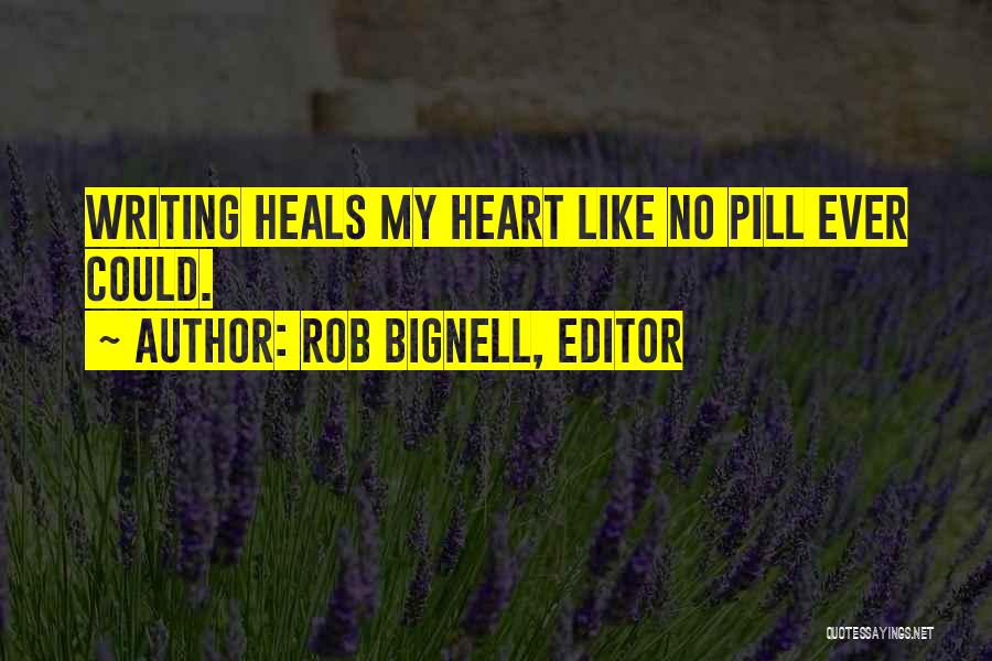 Writing From The Heart Quotes By Rob Bignell, Editor