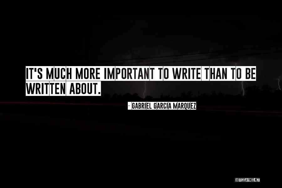 Writing Gabriel Garcia Marquez Quotes By Gabriel Garcia Marquez