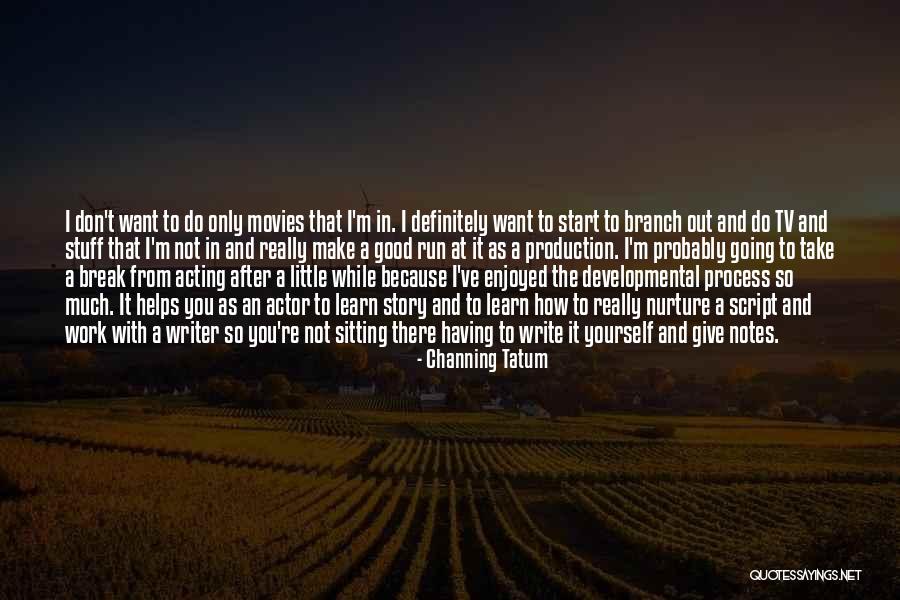Writing Helps Quotes By Channing Tatum Writing Helps Quotes By Channing Tatum