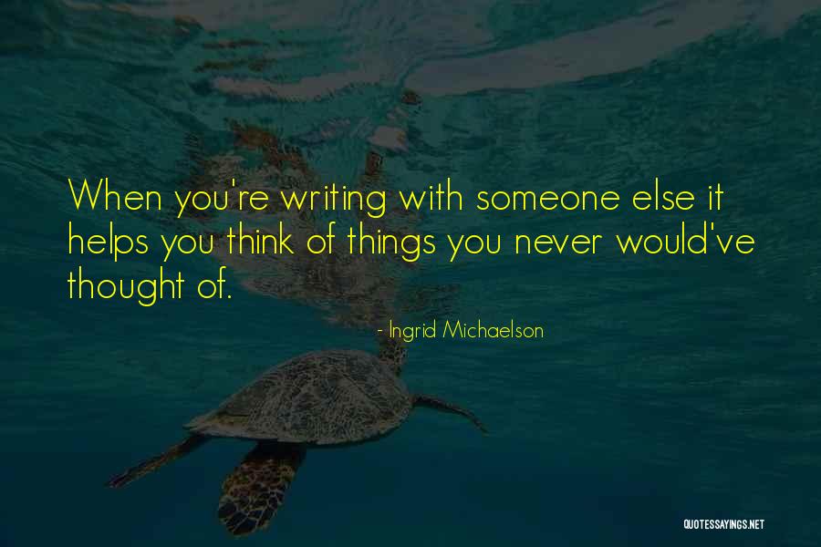 Writing Helps Quotes By Ingrid Michaelson Writing Helps Quotes By Ingrid Michaelson
