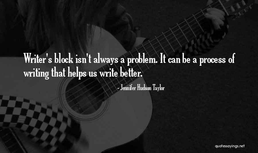 Writing Helps Quotes By Jennifer Hudson Taylor Writing Helps Quotes By Jennifer Hudson Taylor