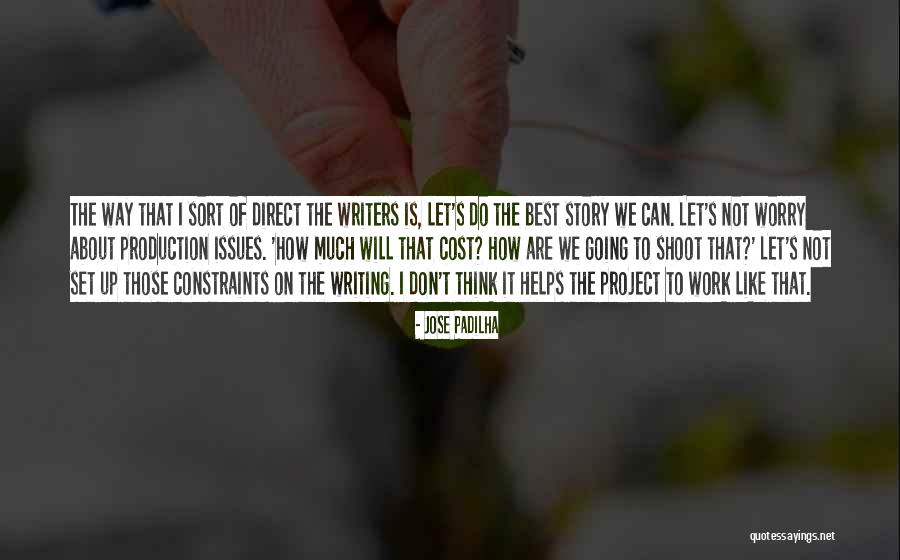 Writing Helps Quotes By Jose Padilha Writing Helps Quotes By Jose Padilha