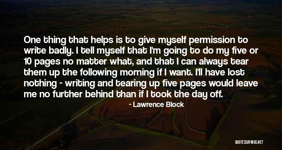 Writing Helps Quotes By Lawrence Block Writing Helps Quotes By Lawrence Block