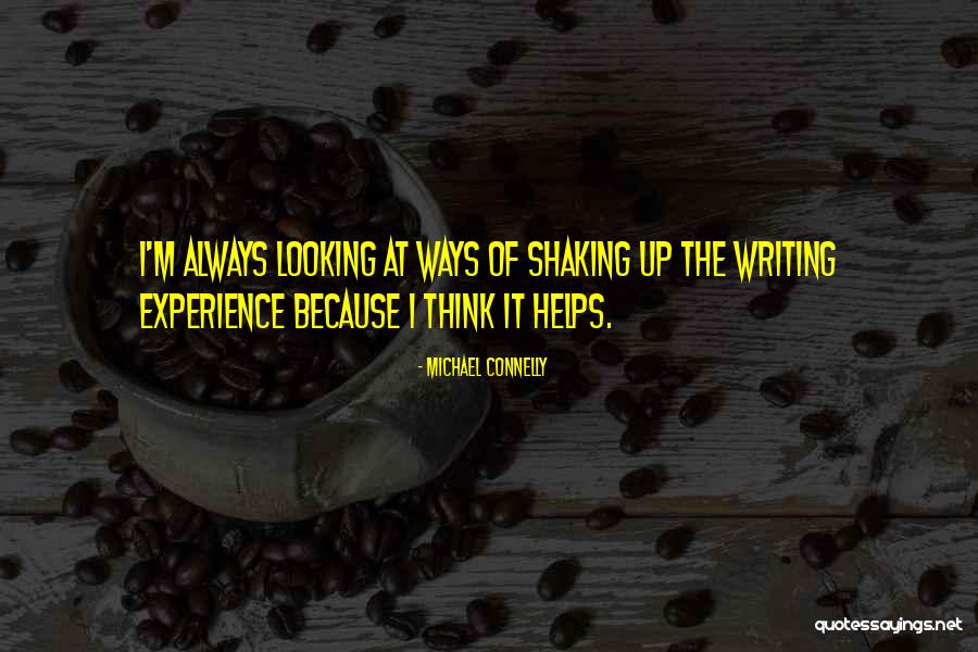 Writing Helps Quotes By Michael Connelly Writing Helps Quotes By Michael Connelly